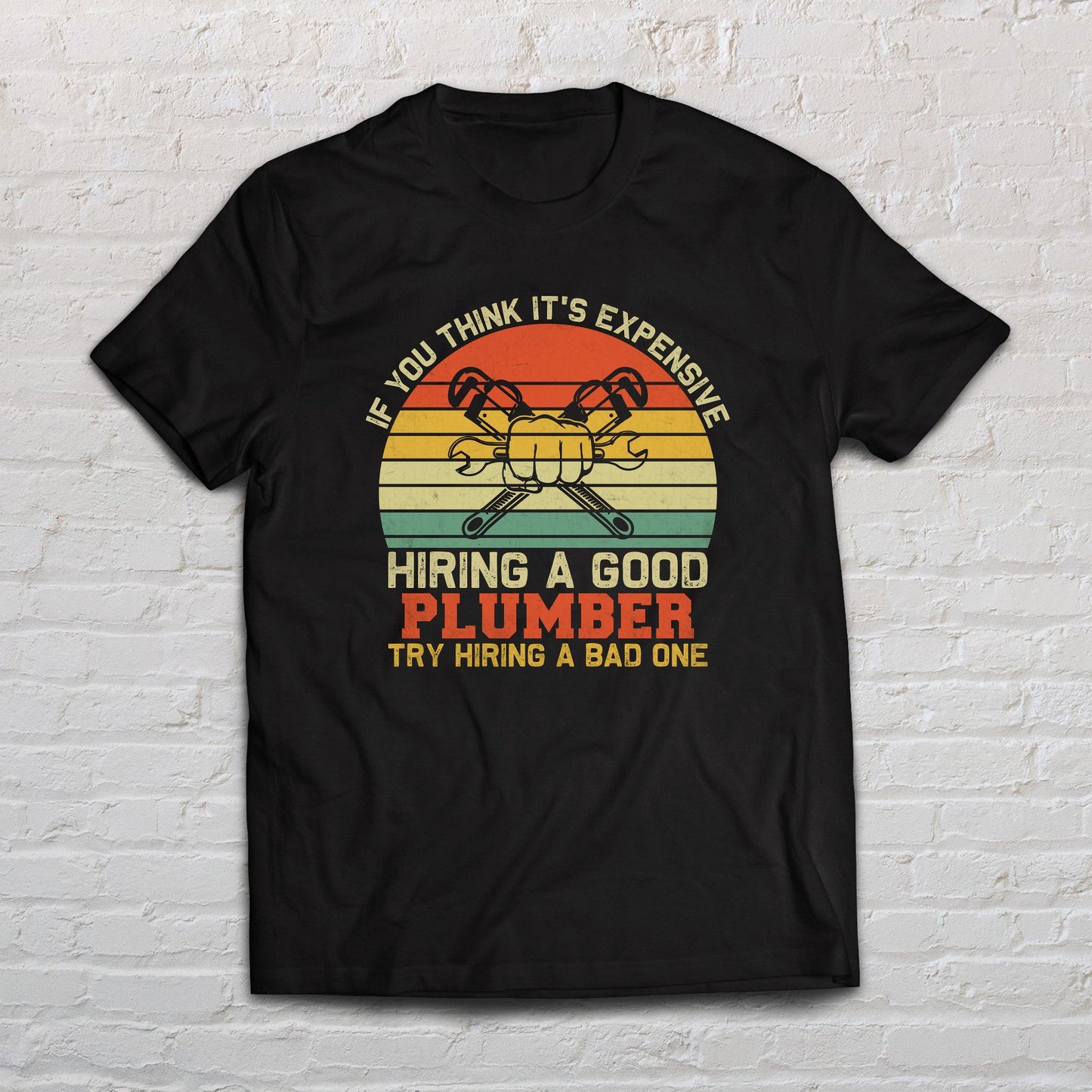 Plumber shirt If you think it is expensive hiring a good plumber-Black-Family-Gift-Planet