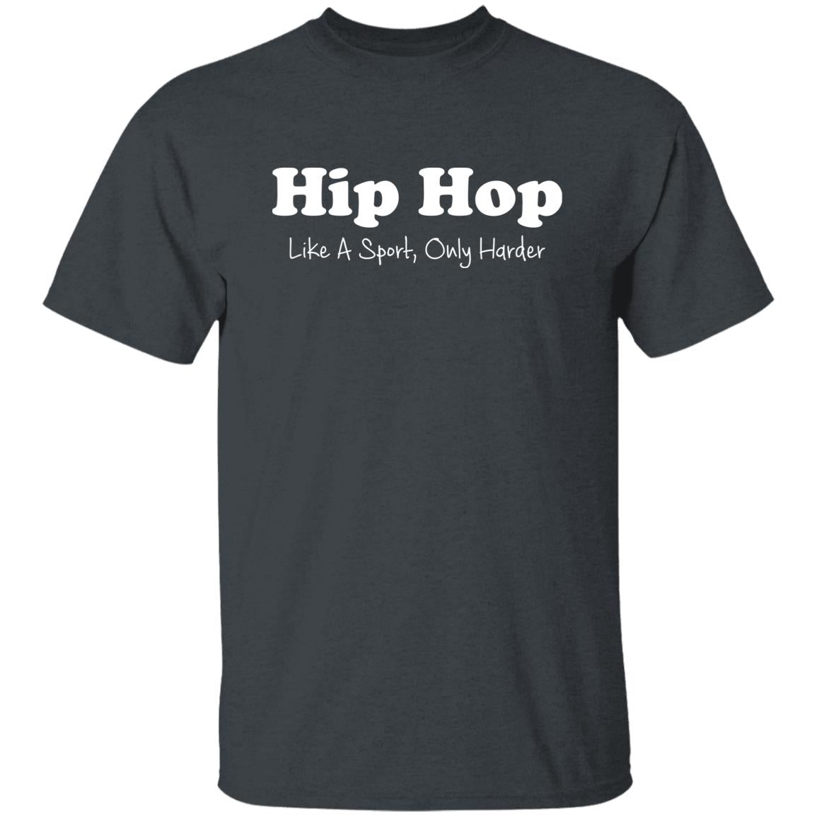 Hip Hop like a sport only harder Unisex Shirt S-2XL Dark Heather-Dark Heather-Family-Gift-Planet