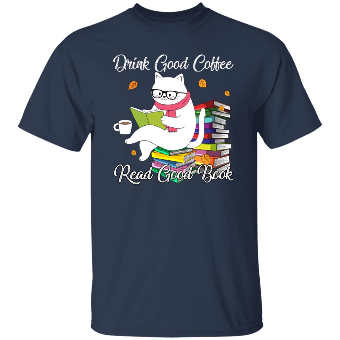 Drink good coffee read good book Unisex shirt gift book cat coffee lover tee-Navy-Family-Gift-Planet