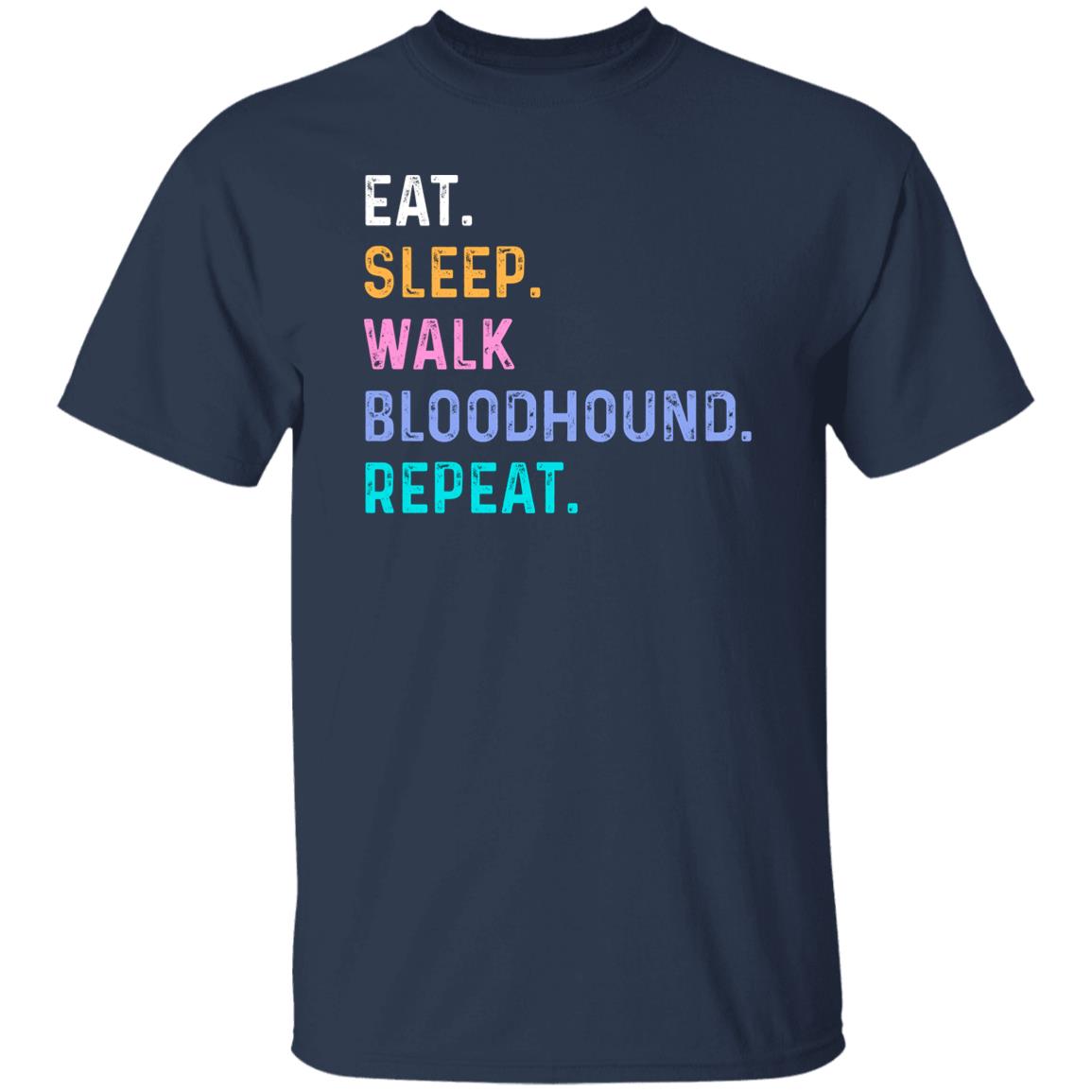 Bloodhound Unisex T-Shirt Eat Sleep Walk Bloodhound Repeat Bloodhound Dog lover gift-Family-Gift-Planet