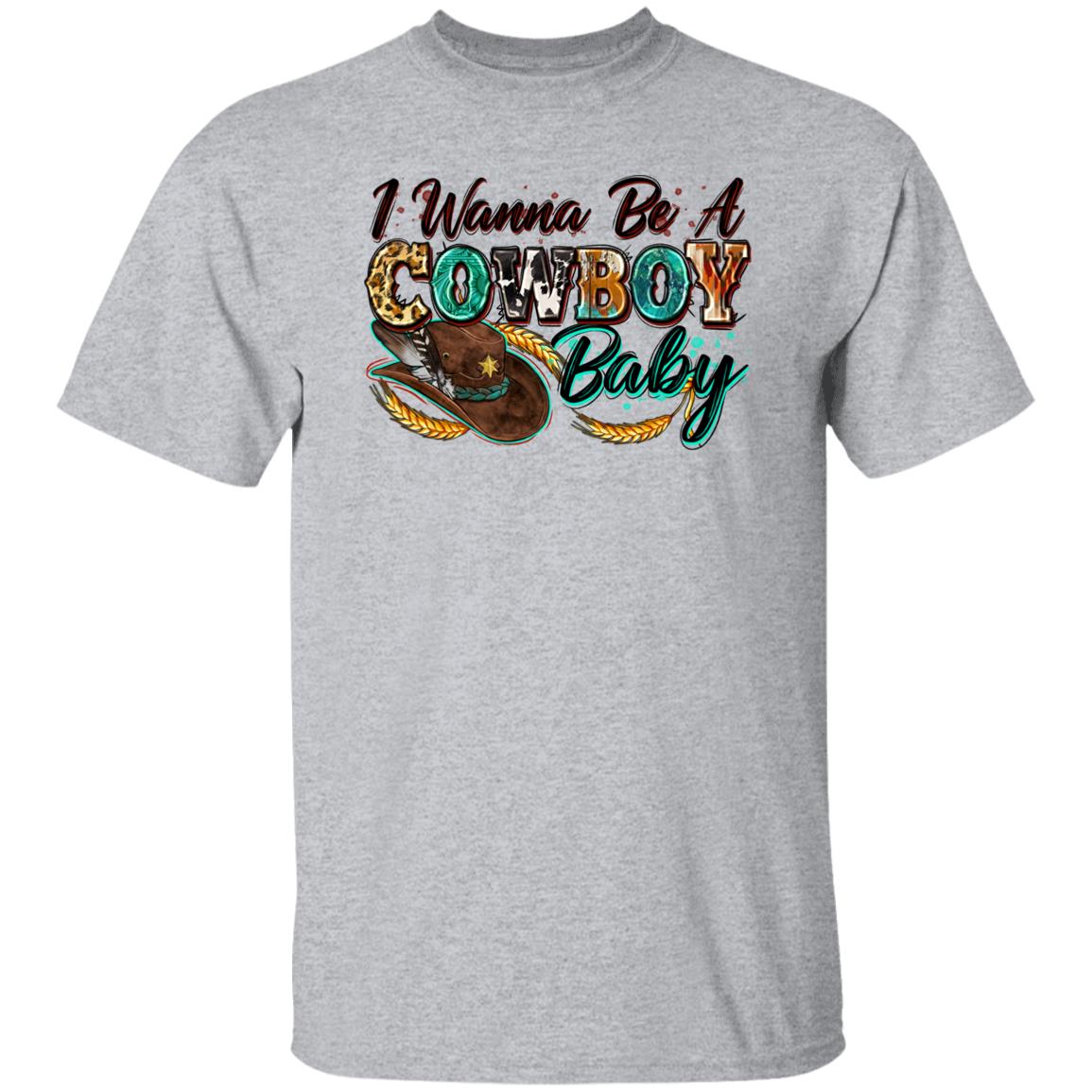 I wanna be a cowboy baby T-Shirt Cowboy girlfriend cowgirl Unisex Tee Sand White Sport Grey-Family-Gift-Planet