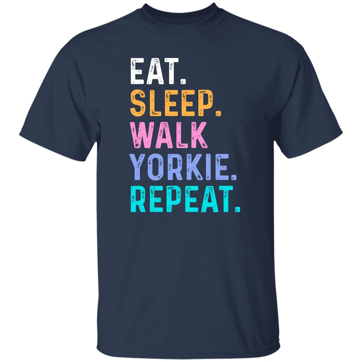 Yorkie Unisex T-Shirt Eat Sleep Walk Yorkie Repeat Yorkie Dog lover gift-Family-Gift-Planet