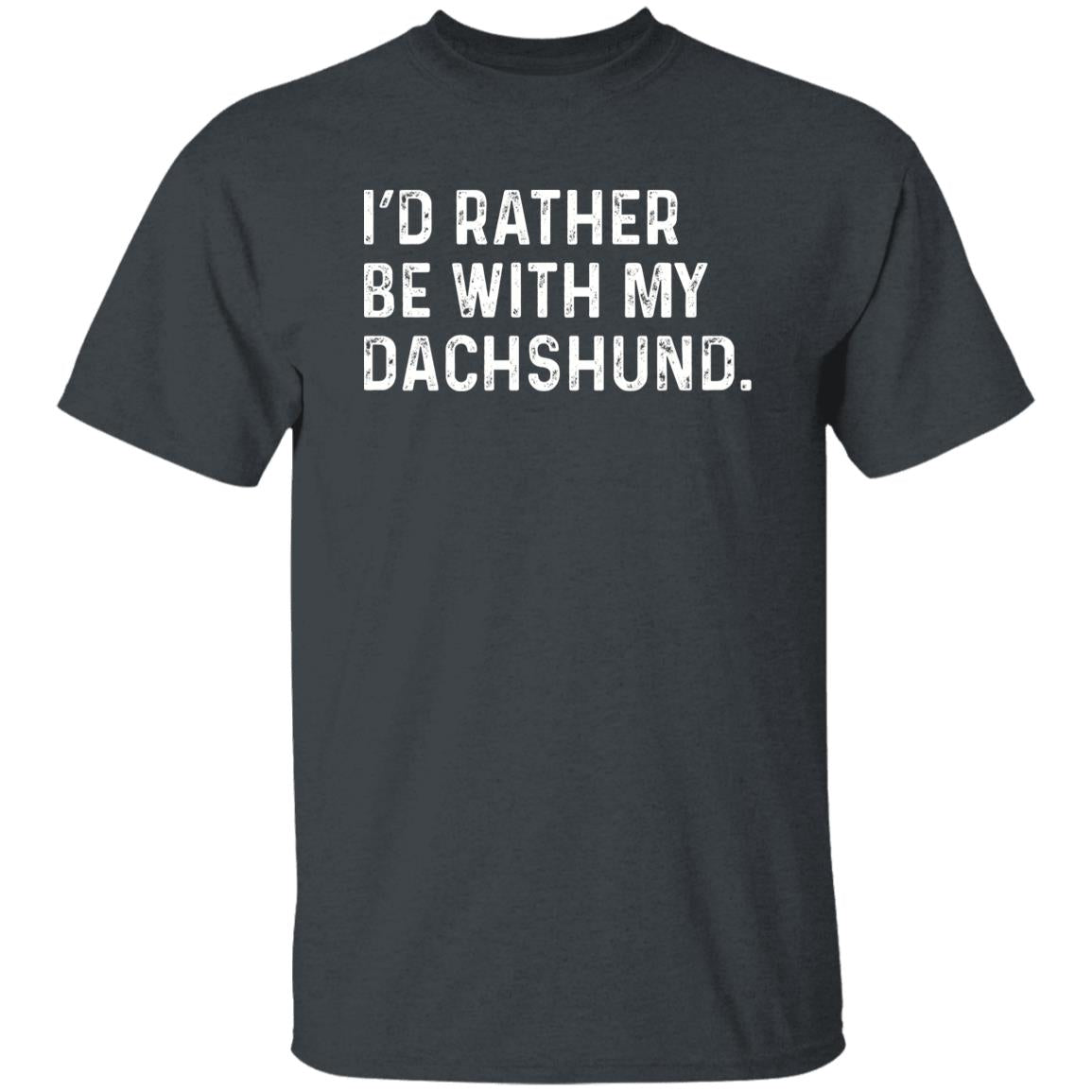 I'd rather be with my Dachshund Unisex T-shirt Dachshund owner tee Black Navy Dark Heather-Dark Heather-Family-Gift-Planet