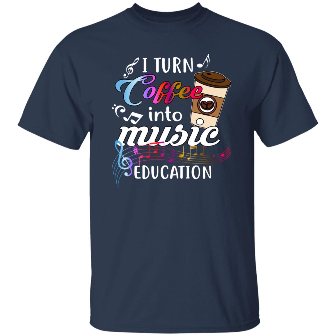 Music teacher coffee lover Unisex shirt gift I turn coffee into music education-Navy-Family-Gift-Planet