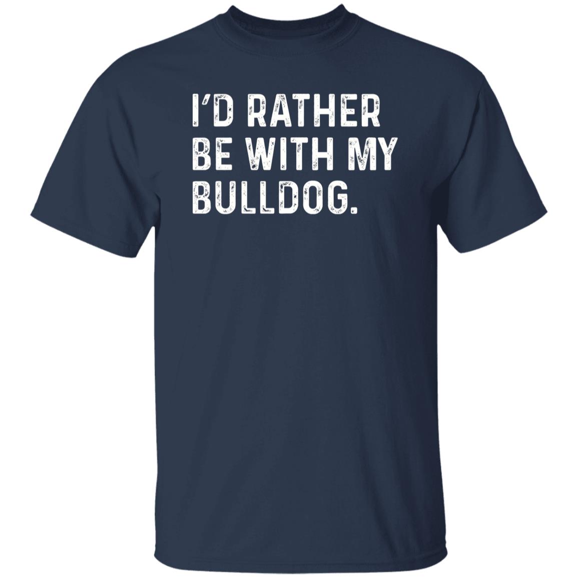 I'd rather be with my Bulldog Unisex T-shirt Bulldog owner tee Black Navy Dark Heather-Navy-Family-Gift-Planet