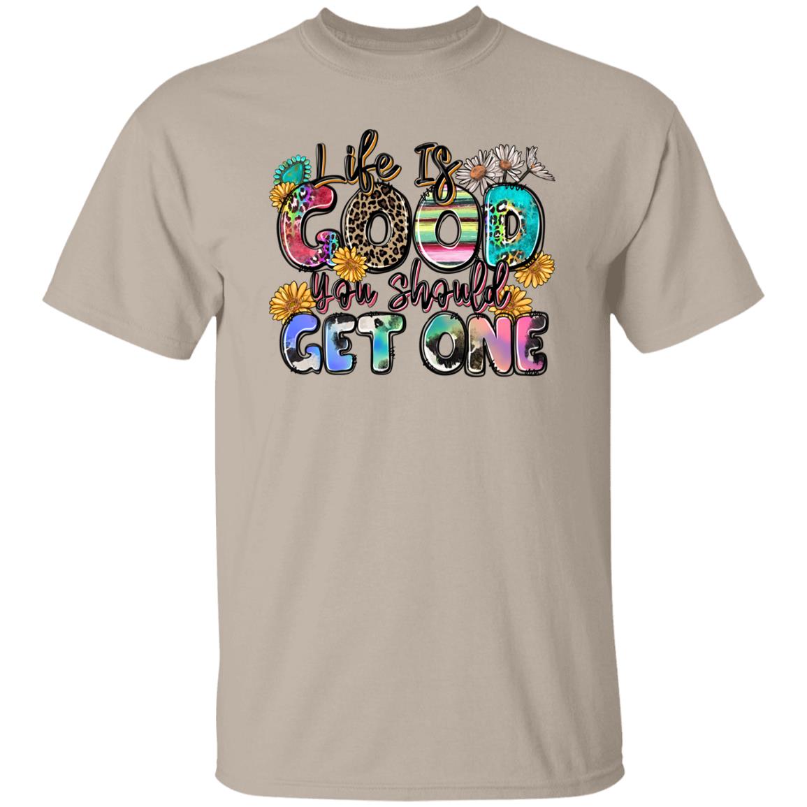 Life is good you should get one T-Shirt gift Positive Motivational Unisex Tee Sand White Sport Grey-Family-Gift-Planet