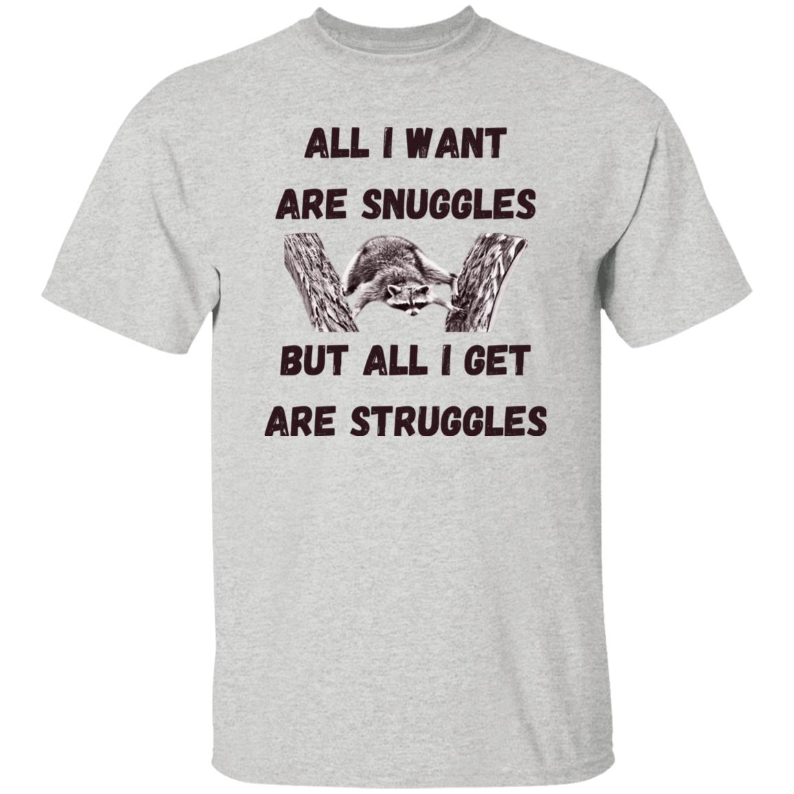 Funny Raccoon T-Shirt – 'All I Want Are Snuggles But All I Get Are Struggles' – Cute Animal Graphic Tee for Men & Women-Family-Gift-Planet