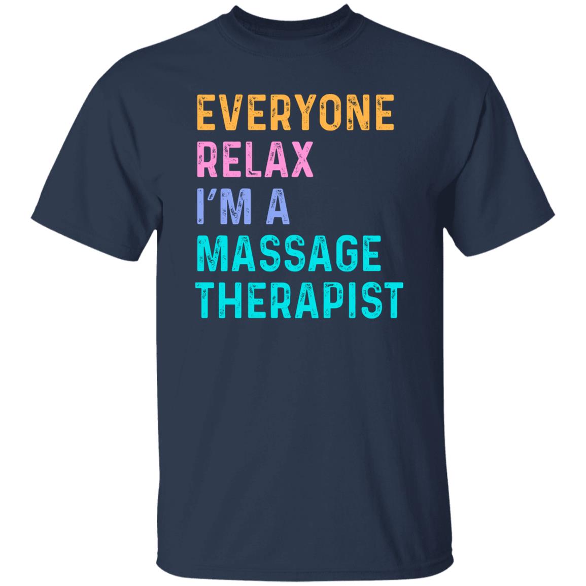 Funny Massage therapy T-Shirt Everyone relax I'm a massage therapist Unisex tee Black Navy Dark Heather-Family-Gift-Planet