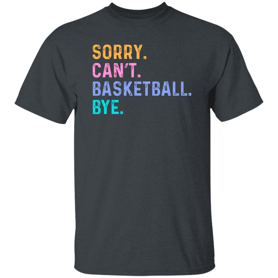 Basketball fan Unisex t-shirt Sorry Can't Basketball Bye tee black dark heather-Family-Gift-Planet