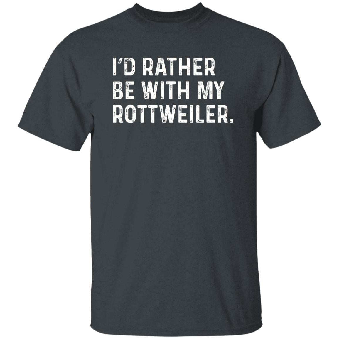 I'd rather be with my Rottweiler Unisex T-shirt Rottweiler owner tee Black Navy Dark Heather-Dark Heather-Family-Gift-Planet