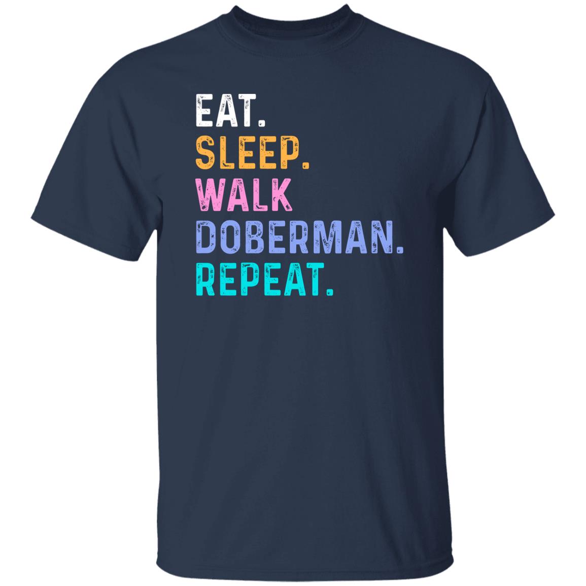 Doberman Unisex T-Shirt Eat Sleep Walk Doberman Repeat Doberman Dog lover gift Doberman mom-Family-Gift-Planet