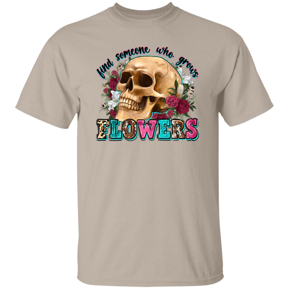 Find someone who grows flowers T-Shirt gift skull Country music lover Unisex tee Sand White Sport Grey-Family-Gift-Planet