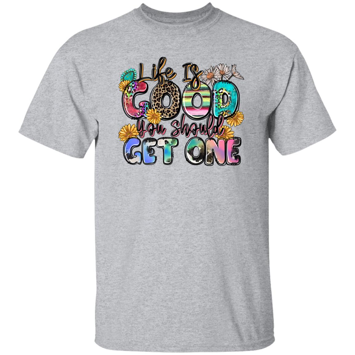 Life is good you should get one T-Shirt gift Positive Motivational Unisex Tee Sand White Sport Grey-Family-Gift-Planet