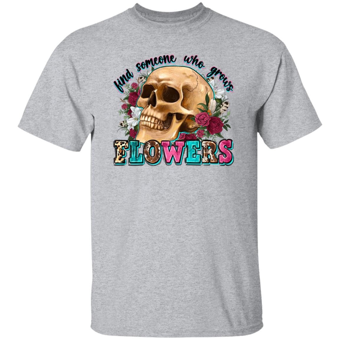 Find someone who grows flowers T-Shirt gift skull Country music lover Unisex tee Sand White Sport Grey-Family-Gift-Planet
