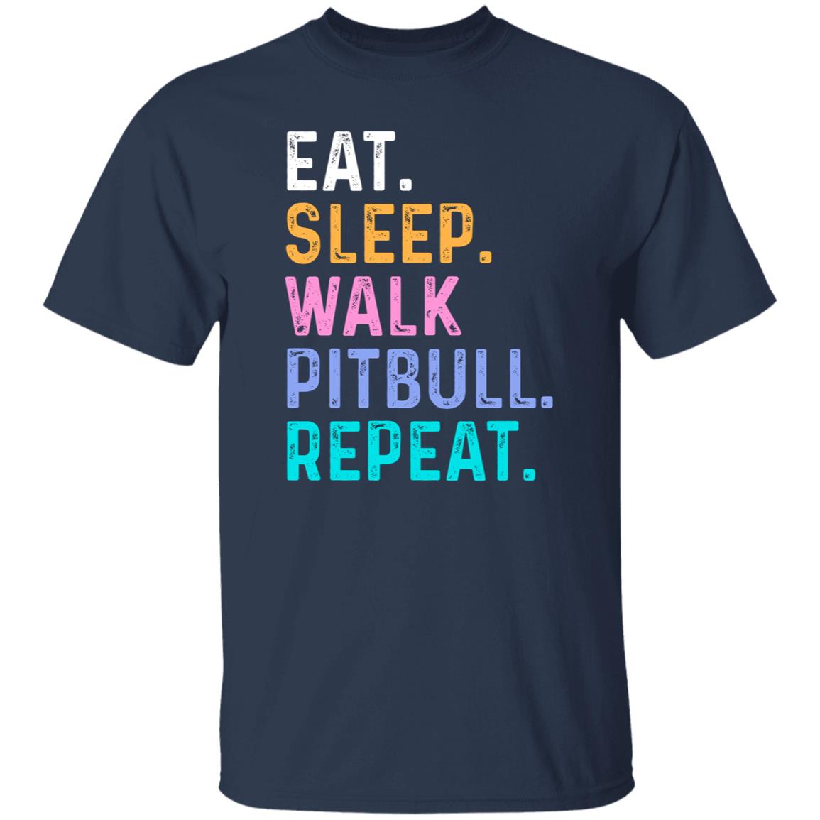 Pitbull Unisex T-Shirt Eat Sleep Walk Pitbull Repeat Pitbull Dog lover gift Pitbull mom-Family-Gift-Planet