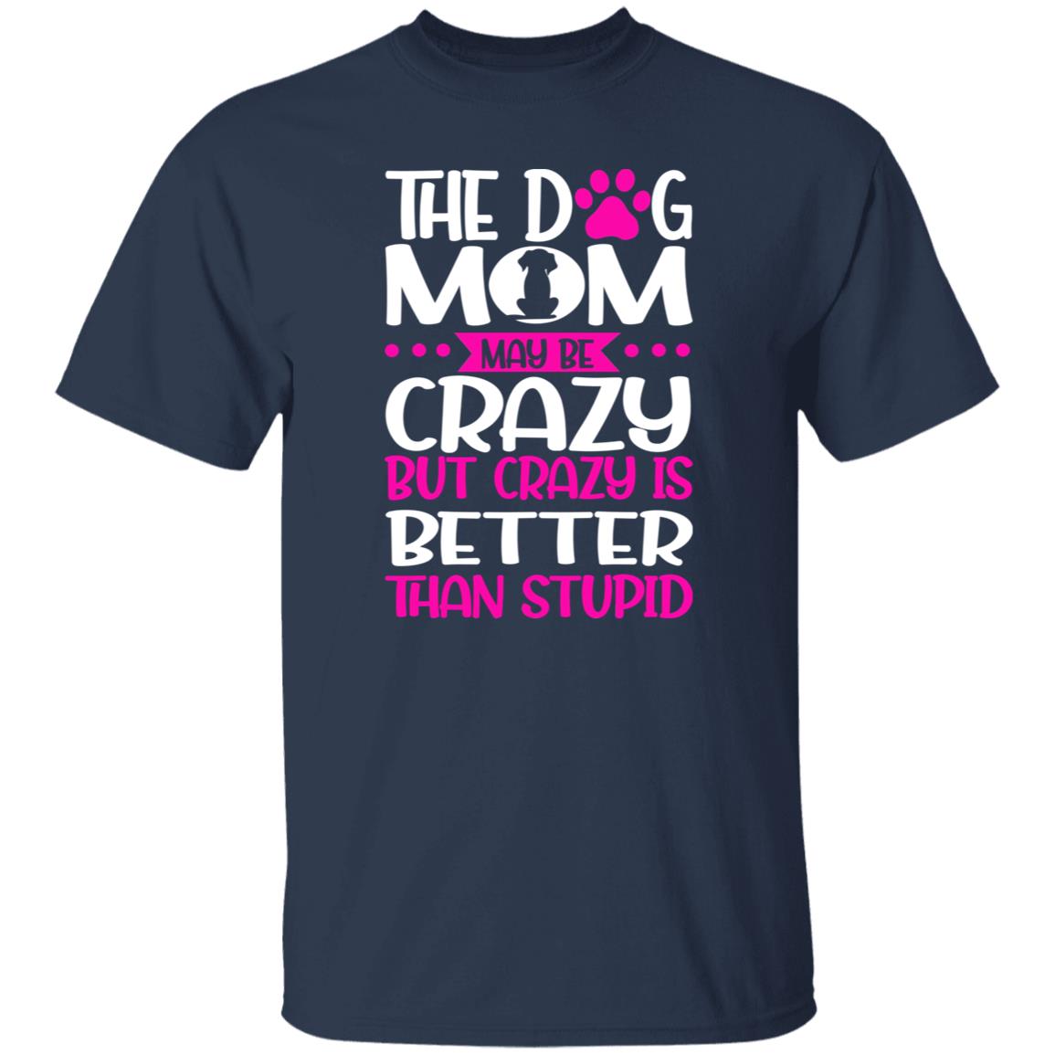 Dog Mom Crazy T-Shirt gift Crazy Sarcastic Dog mama Unisex tee Black Navy Dark Heather-Family-Gift-Planet