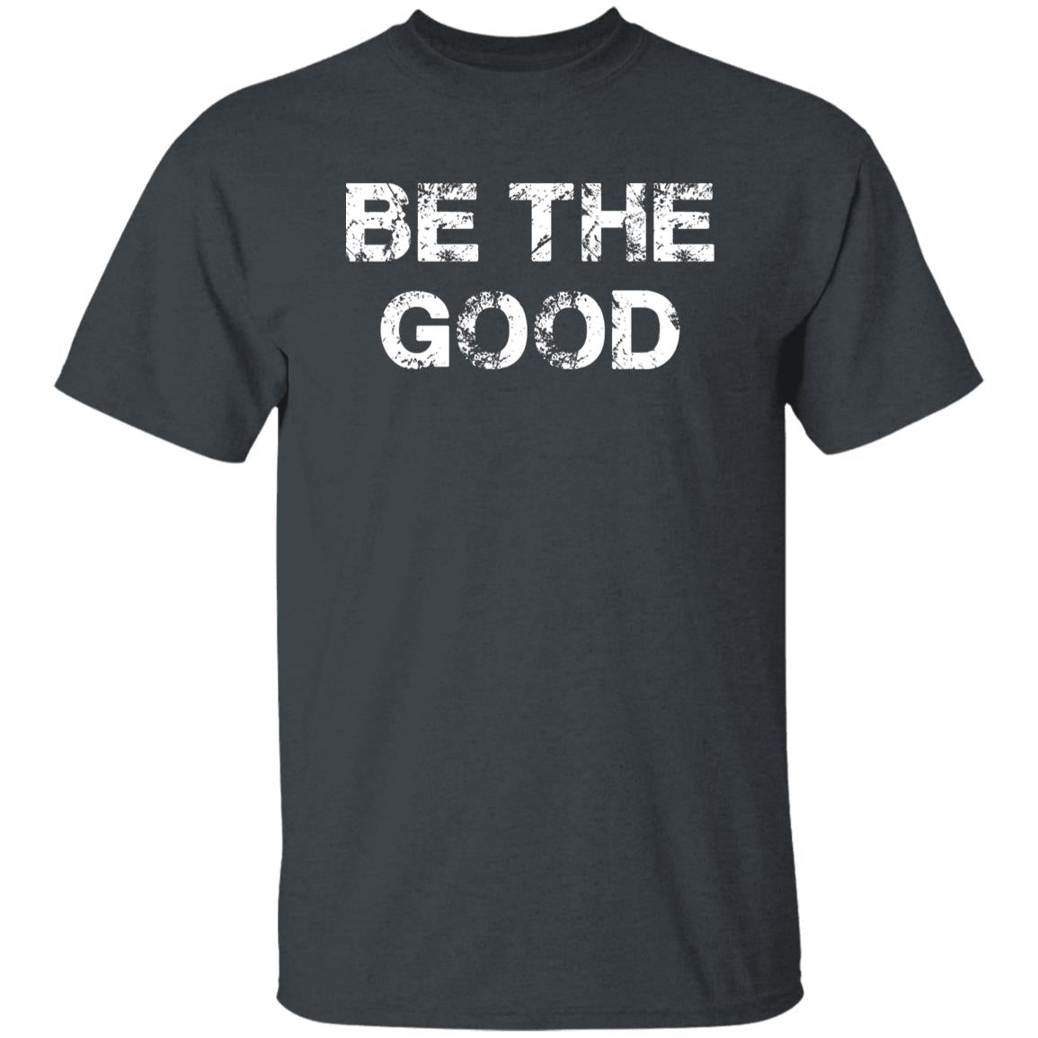 Be the good Unisex T-shirt gift inspirational tee black dark heather-Dark Heather-Family-Gift-Planet