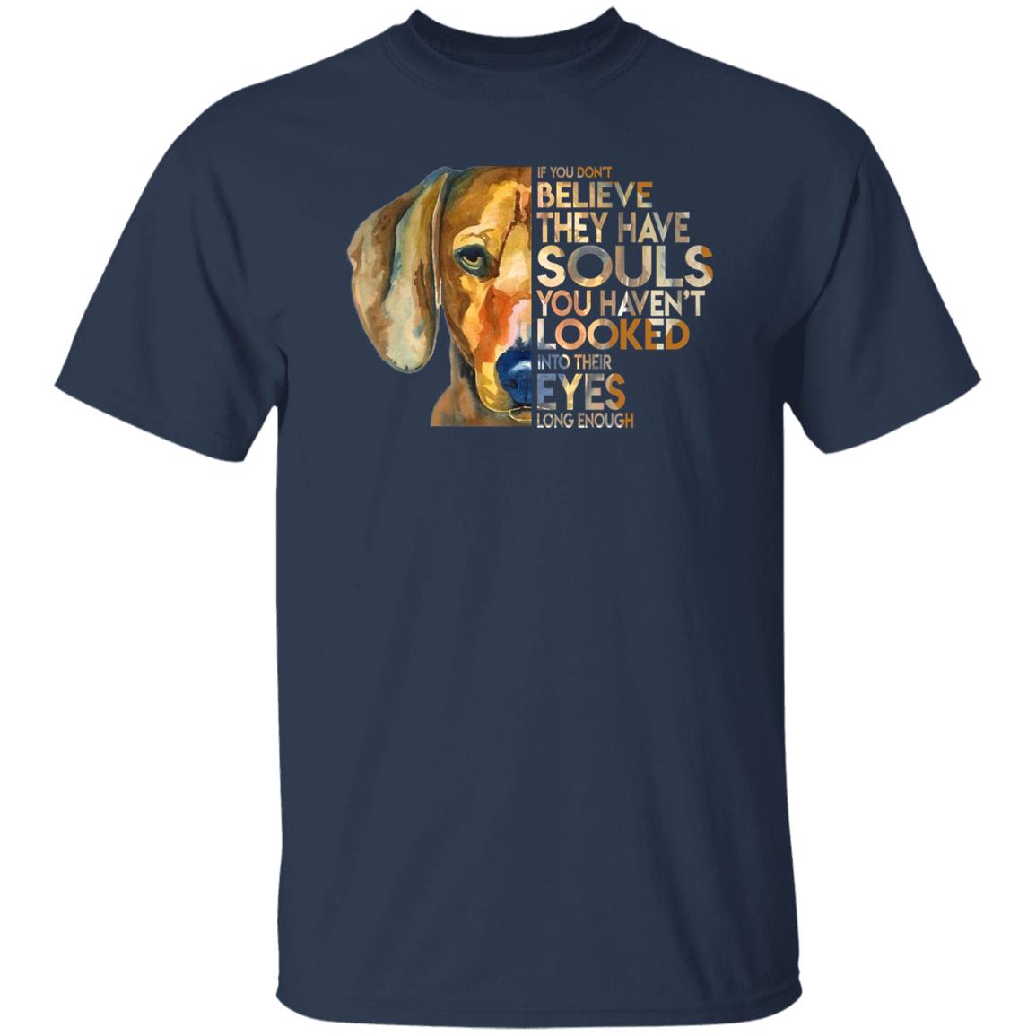 Dogs have souls Unisex t-shirt gift If you don't believe they have souls tee-Family-Gift-Planet