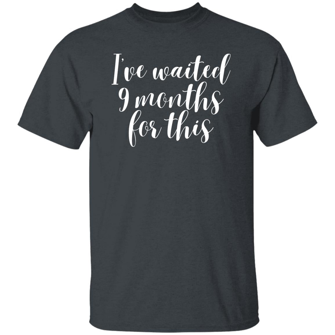 I've waiting 9 months for this Unisex Tshirt New mom tee Black Dark Heather Navy-Dark Heather-Family-Gift-Planet