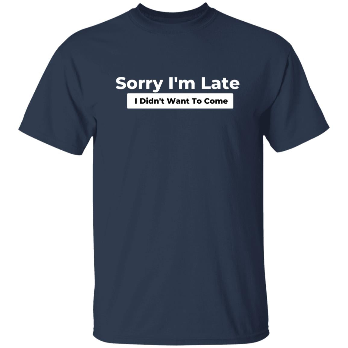 Sorry I'm late I didn't want to come Unisex Tshirt Black Dark Heather Navy-Navy-Family-Gift-Planet