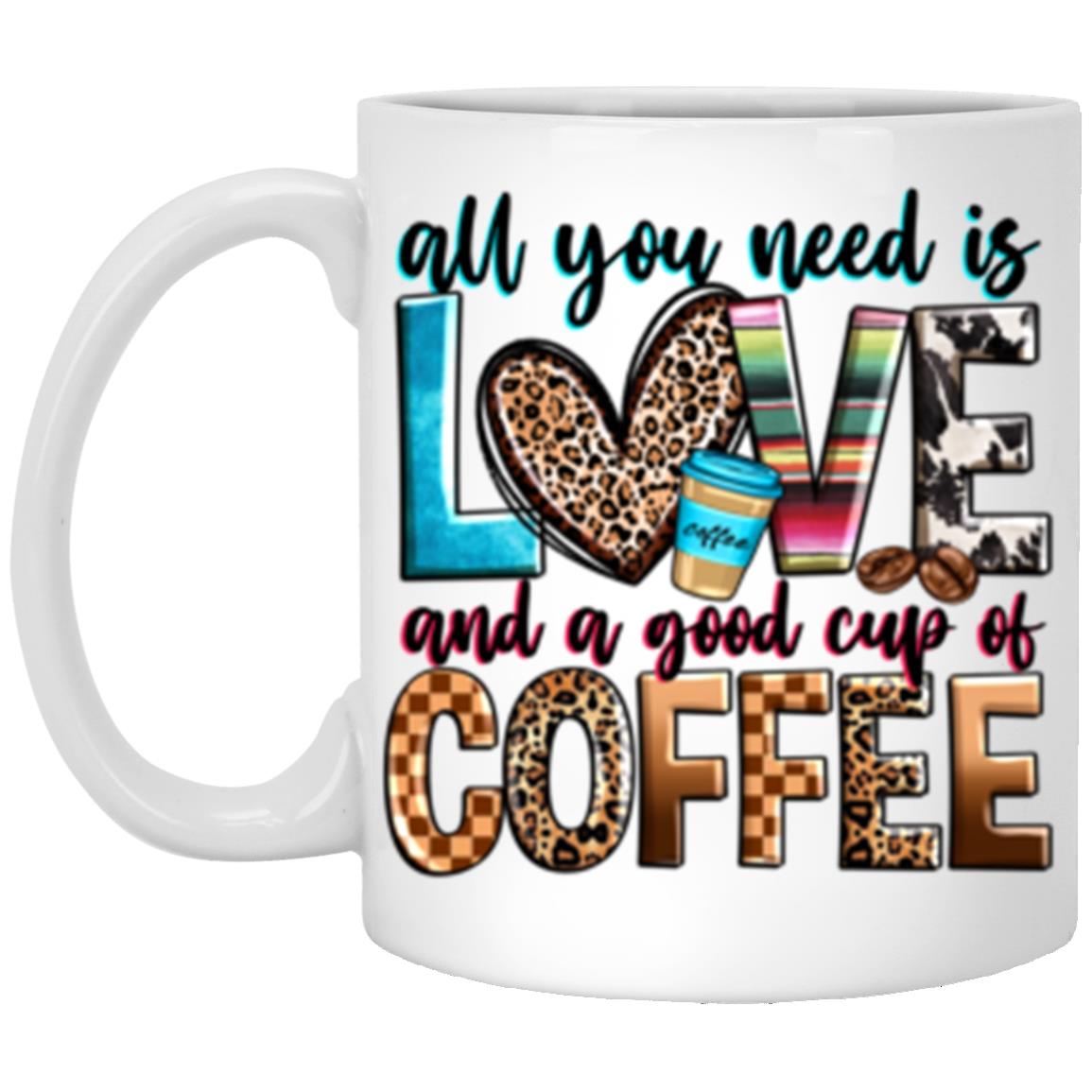 All you need is love and a good cup of coffee 11oz White Coffee Mug gift Coffee lover gift-Family-Gift-Planet