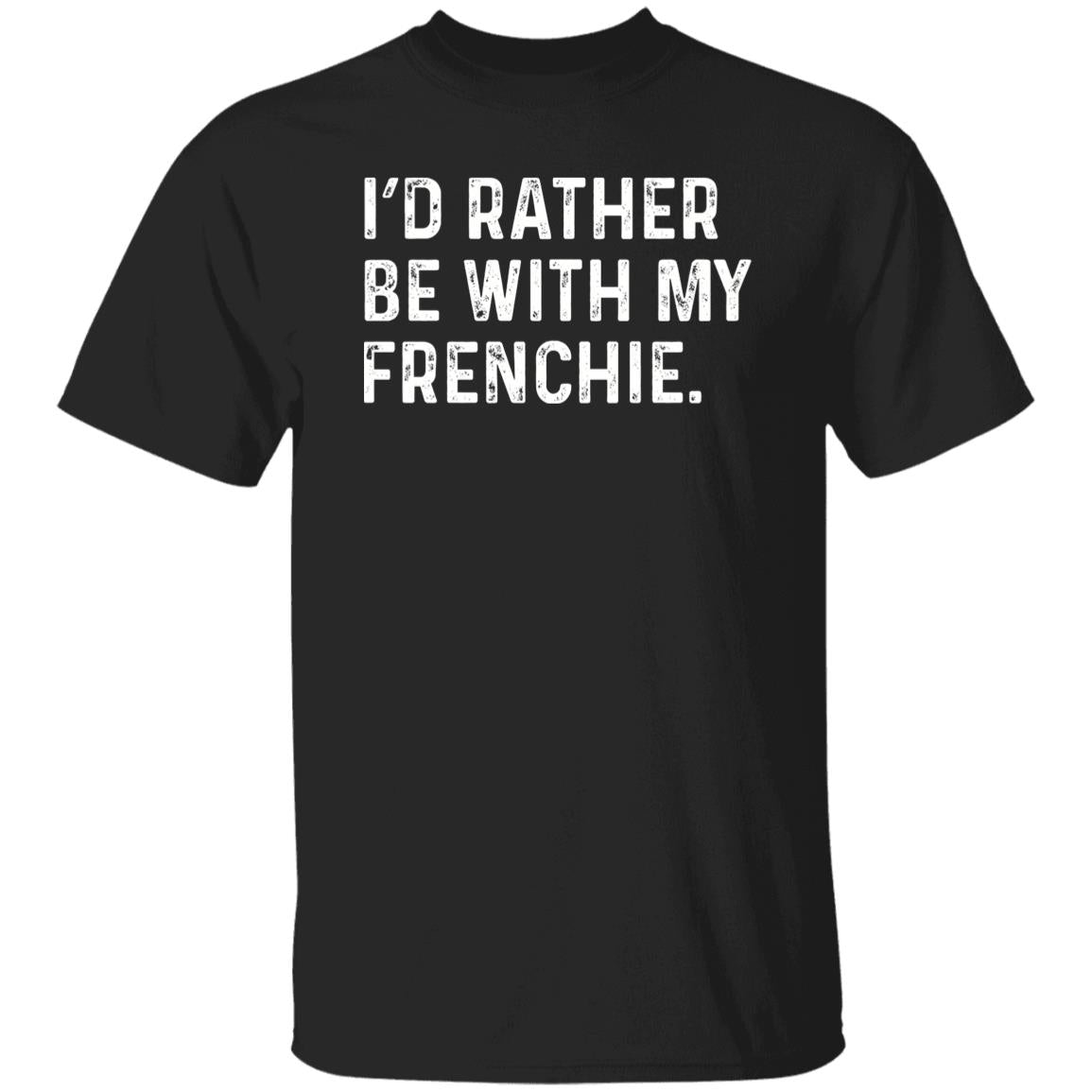 I'd rather be with my Frenchie Unisex T-shirt Frenchie owner tee Black Navy Dark Heather-Black-Family-Gift-Planet