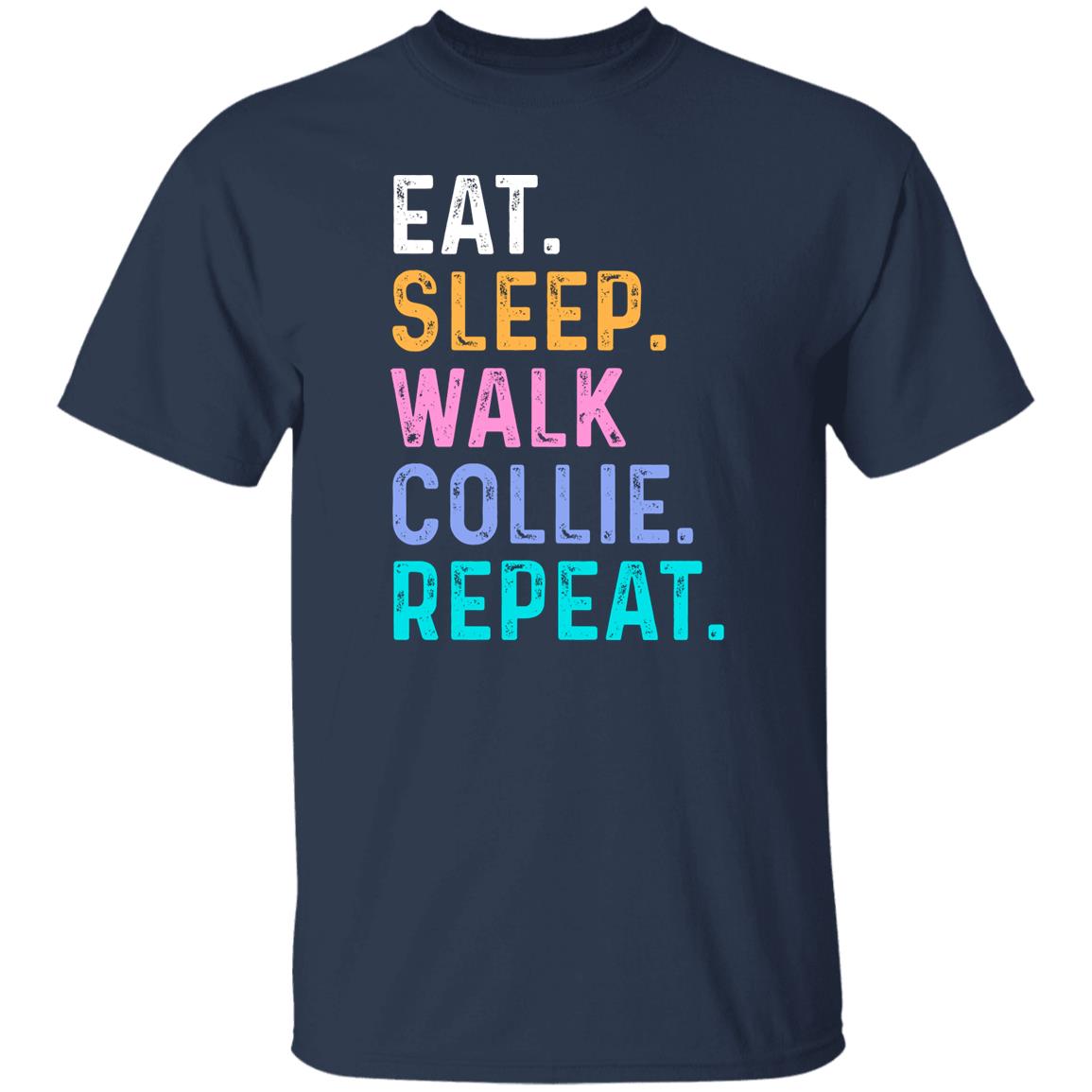 Collie Unisex T-Shirt Eat Sleep Walk Collie Repeat Collie Dog lover gift-Family-Gift-Planet