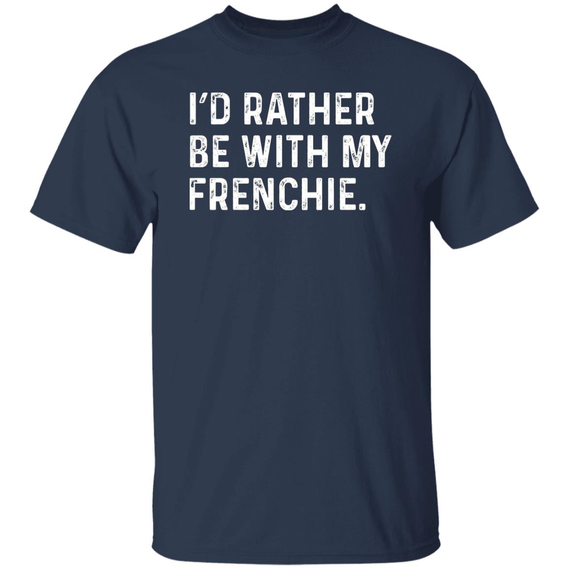 I'd rather be with my Frenchie Unisex T-shirt Frenchie owner tee Black Navy Dark Heather-Navy-Family-Gift-Planet