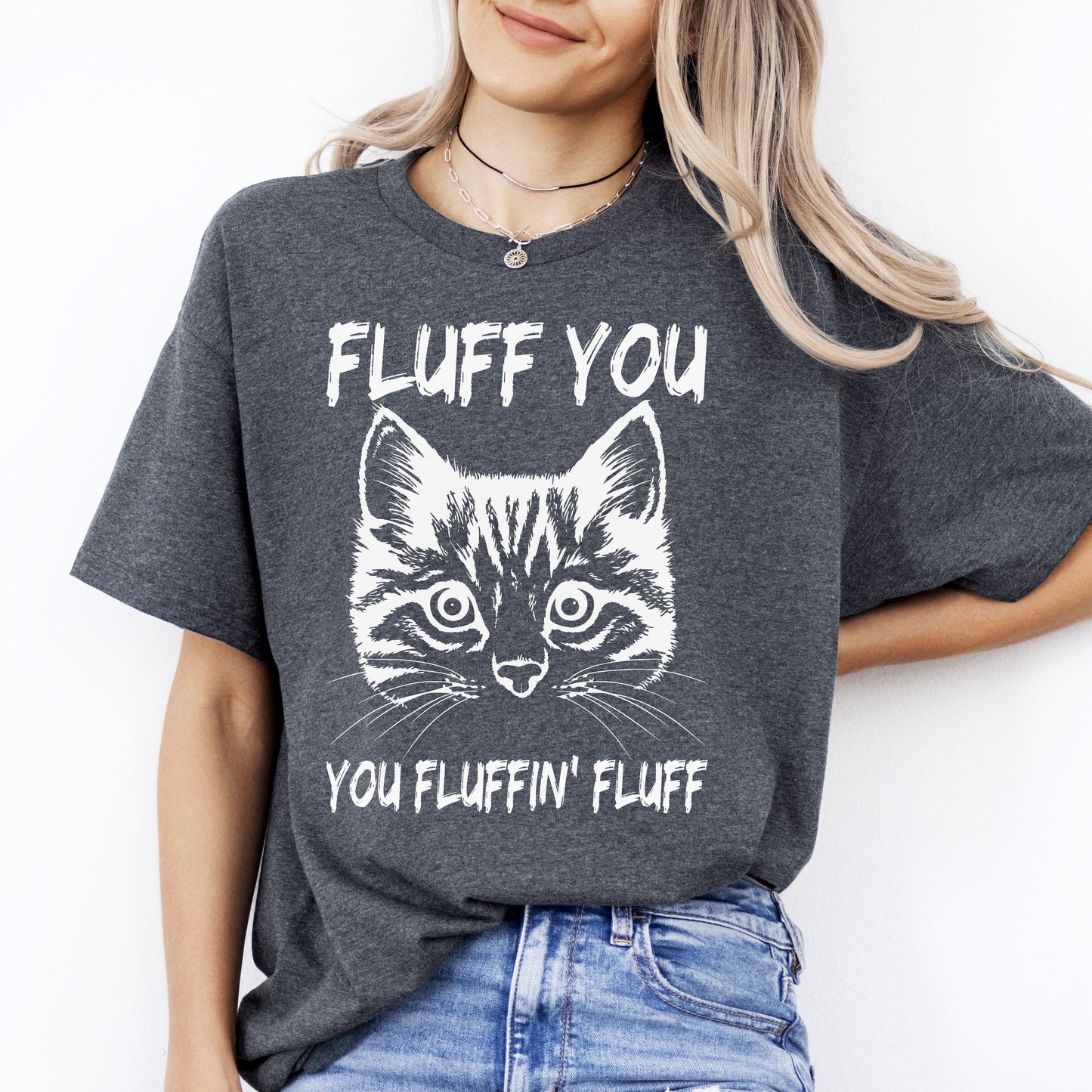 Fluff you You fluffin fluff T-Shirt gift funny sarcastic Cat mom Unisex Tee Black Navy Dark Heather-Dark Heather-Family-Gift-Planet