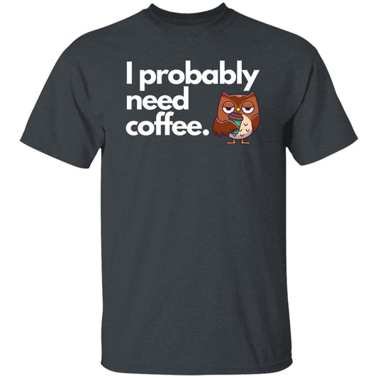 I probably need coffee Unisex Tshirt coffee lover owl tee Black Dark Heather Navy-Dark Heather-Family-Gift-Planet