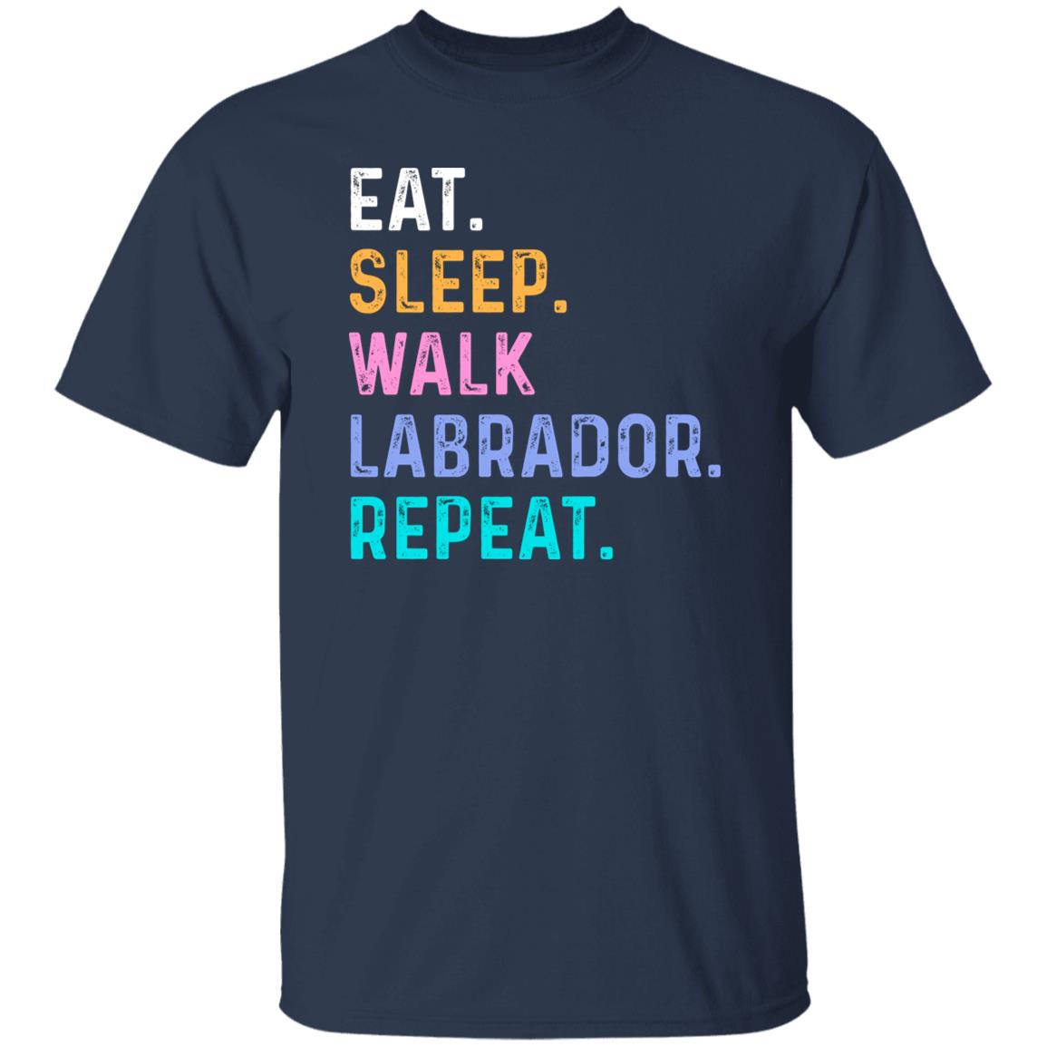 Labrador Unisex T-Shirt Eat Sleep Walk Labrador Repeat Labrador Dog lover gift-Family-Gift-Planet