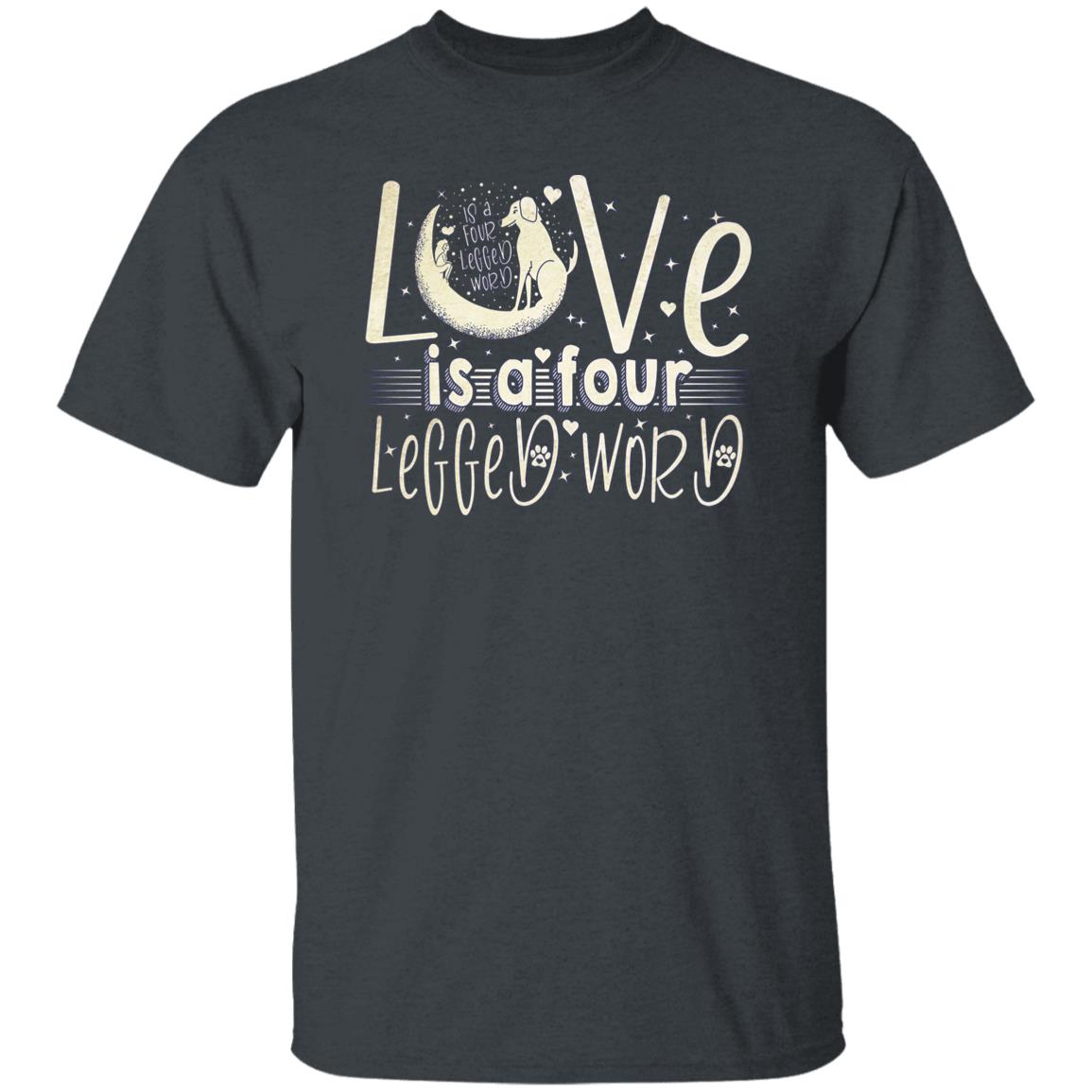 Love is a four legged word design T-Shirt gift Dog mom Unisex tee Black Navy Dark Heather-Family-Gift-Planet