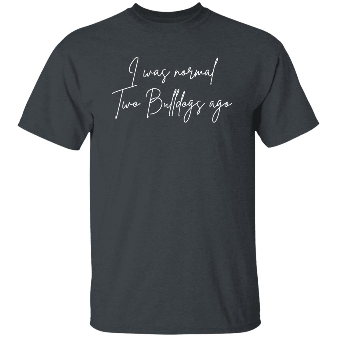 Bulldogs Owner Unisex Shirt I was normal two bulldogs ago Dark Heather-Dark Heather-Family-Gift-Planet