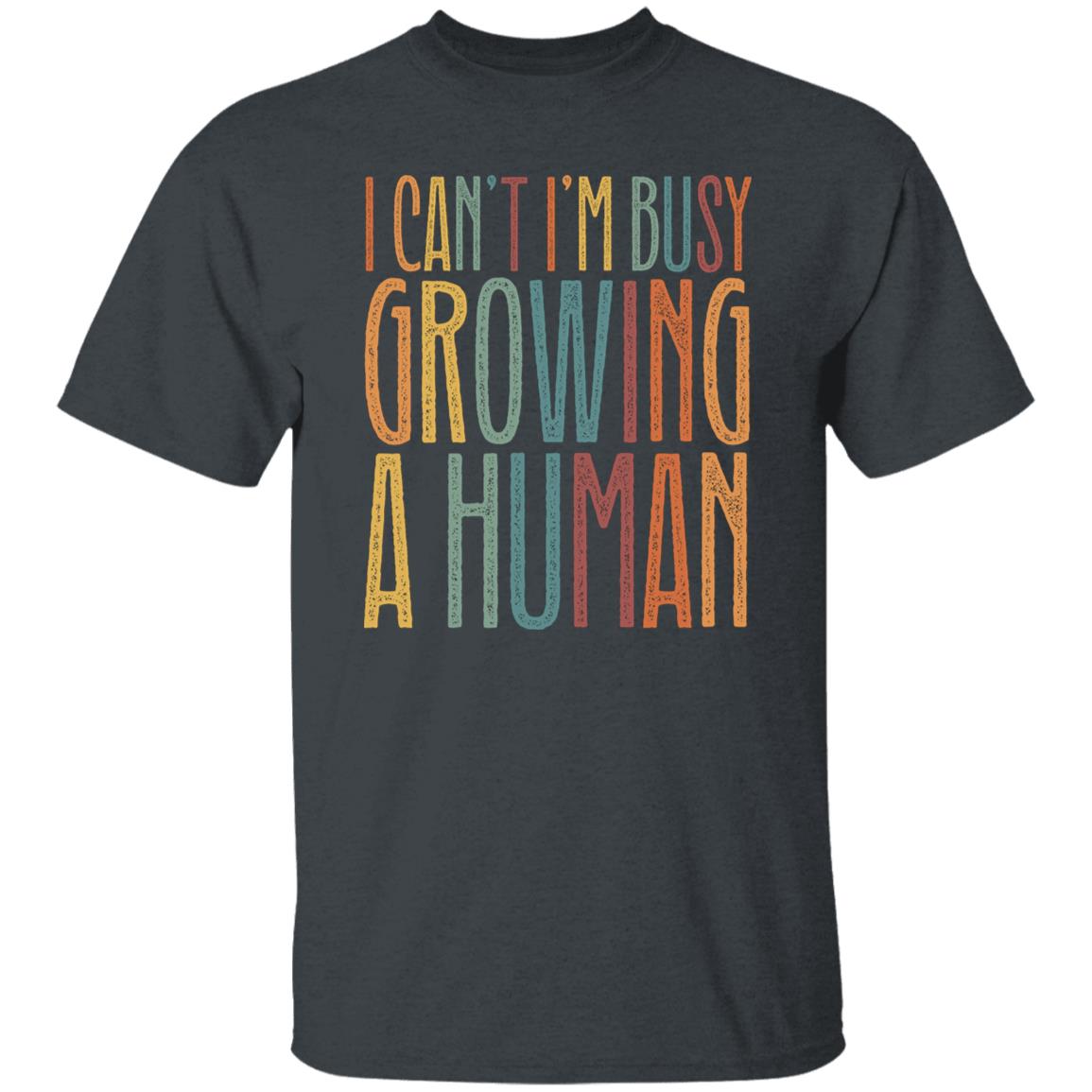 I can't I'm busy growing a human Unisex T-Shirt new mama tee Black Dark Heather White-Family-Gift-Planet