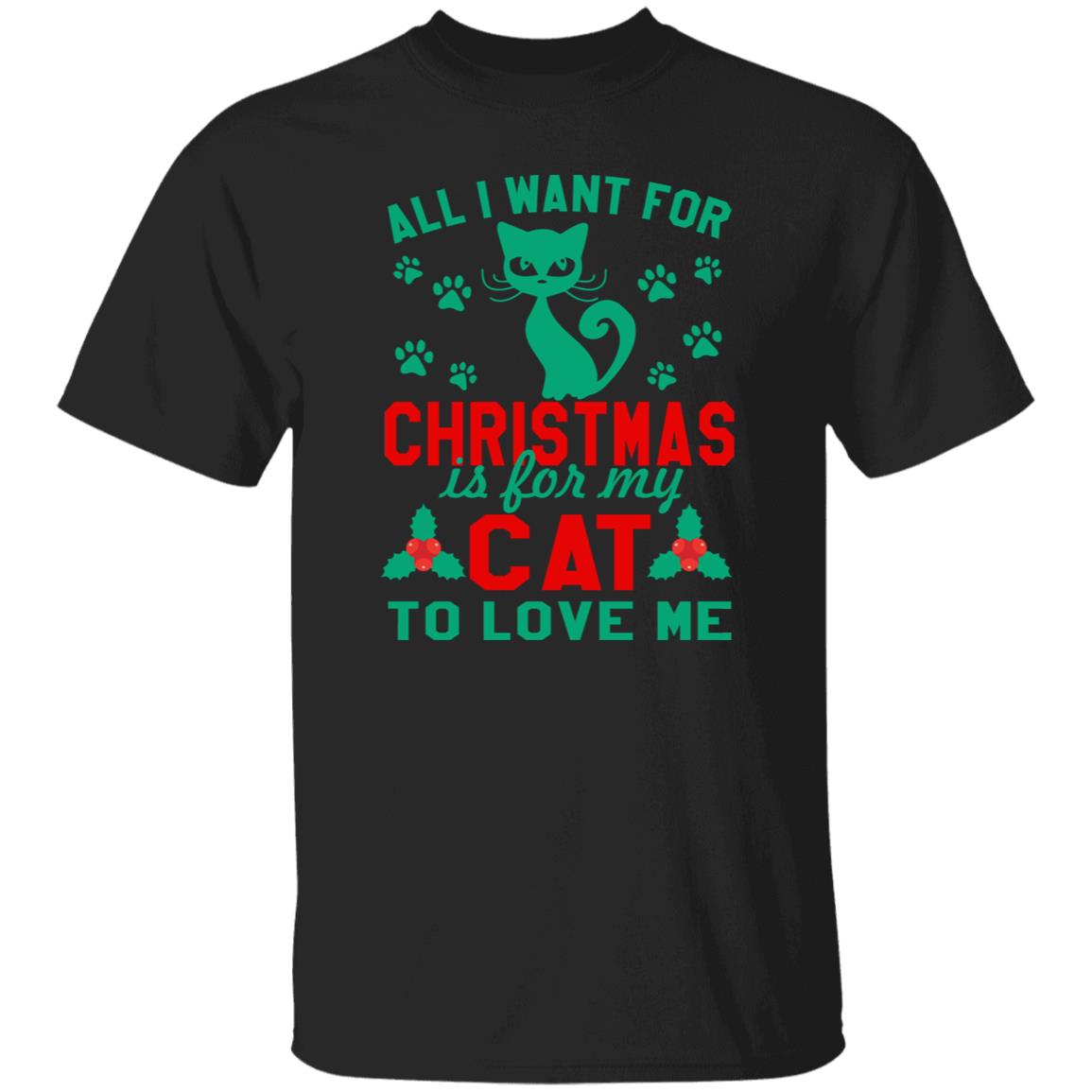 All I want for Christmas is for my Cat to love me T-Shirt gift Funny Cat mom Unisex Tee Black Navy Dark Heather-Family-Gift-Planet