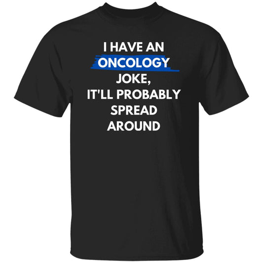 Funny Oncology Joke Unisex Shirt, infusion nurse tee Black S-2XL-Black-Family-Gift-Planet