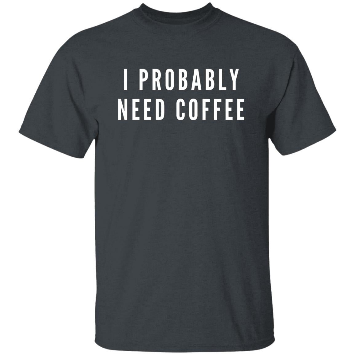 I probably need coffee Unisex Tshirt coffee fun tee Black Dark Heather Navy-Dark Heather-Family-Gift-Planet