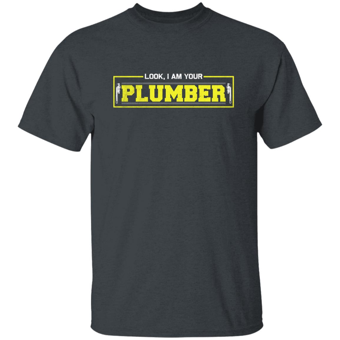 Look, I Am Your Plumber shirt funny plumber tee black navy dark heather-Dark Heather-Family-Gift-Planet