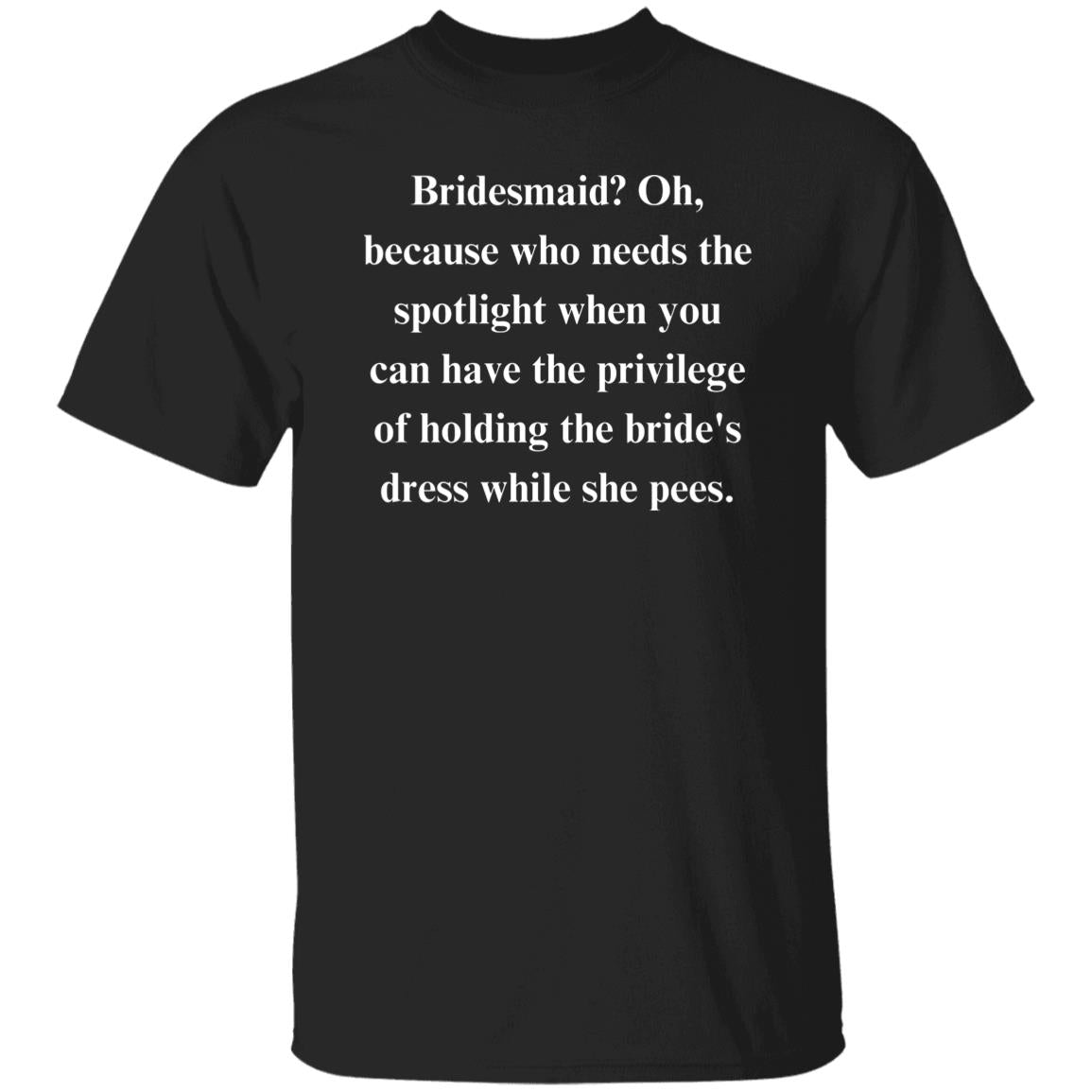 Bridesmaid Sarcastic Unisex T-Shirt gift Humorous wedding tee Black funny-Black-Family-Gift-Planet