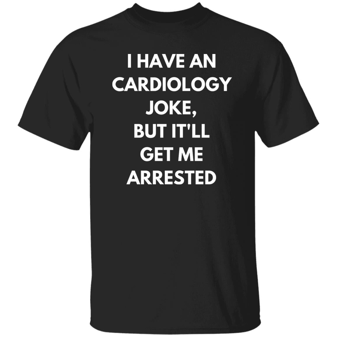 Cardiology Joke Unisex Shirt, Cardiac rehab nurse tee Black S-2XL-Black-Family-Gift-Planet