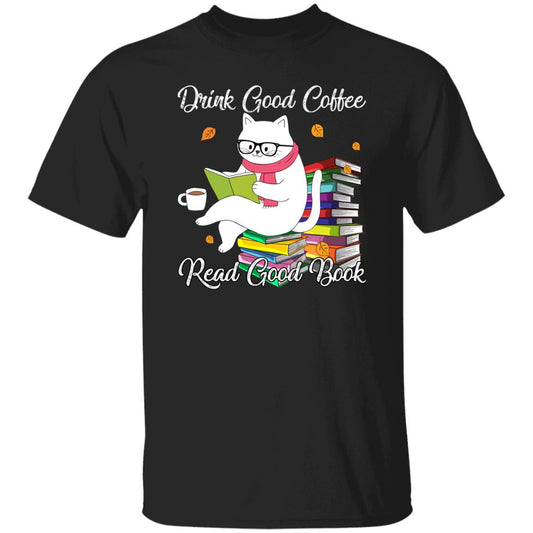 Drink good coffee read good book Unisex shirt gift book cat coffee lover tee-Black-Family-Gift-Planet