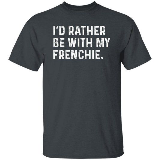 I'd rather be with my Frenchie Unisex T-shirt Frenchie owner tee Black Navy Dark Heather-Dark Heather-Family-Gift-Planet