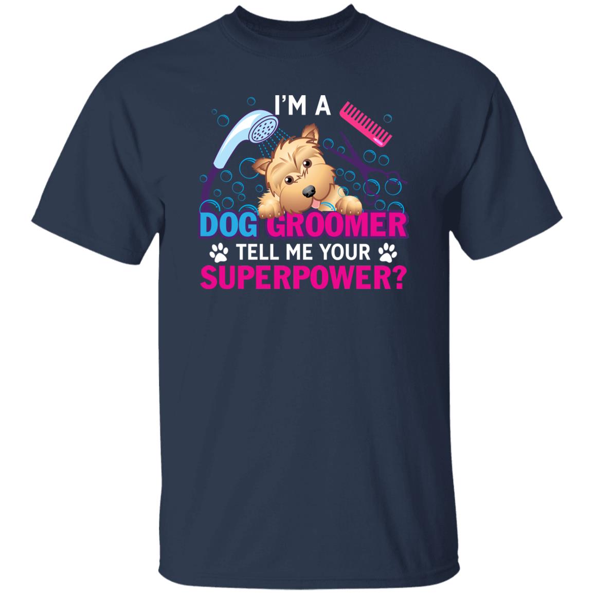 I'm a dog groomer tell me your superpower Unisex t-shirt gift black navy dark heather-Family-Gift-Planet