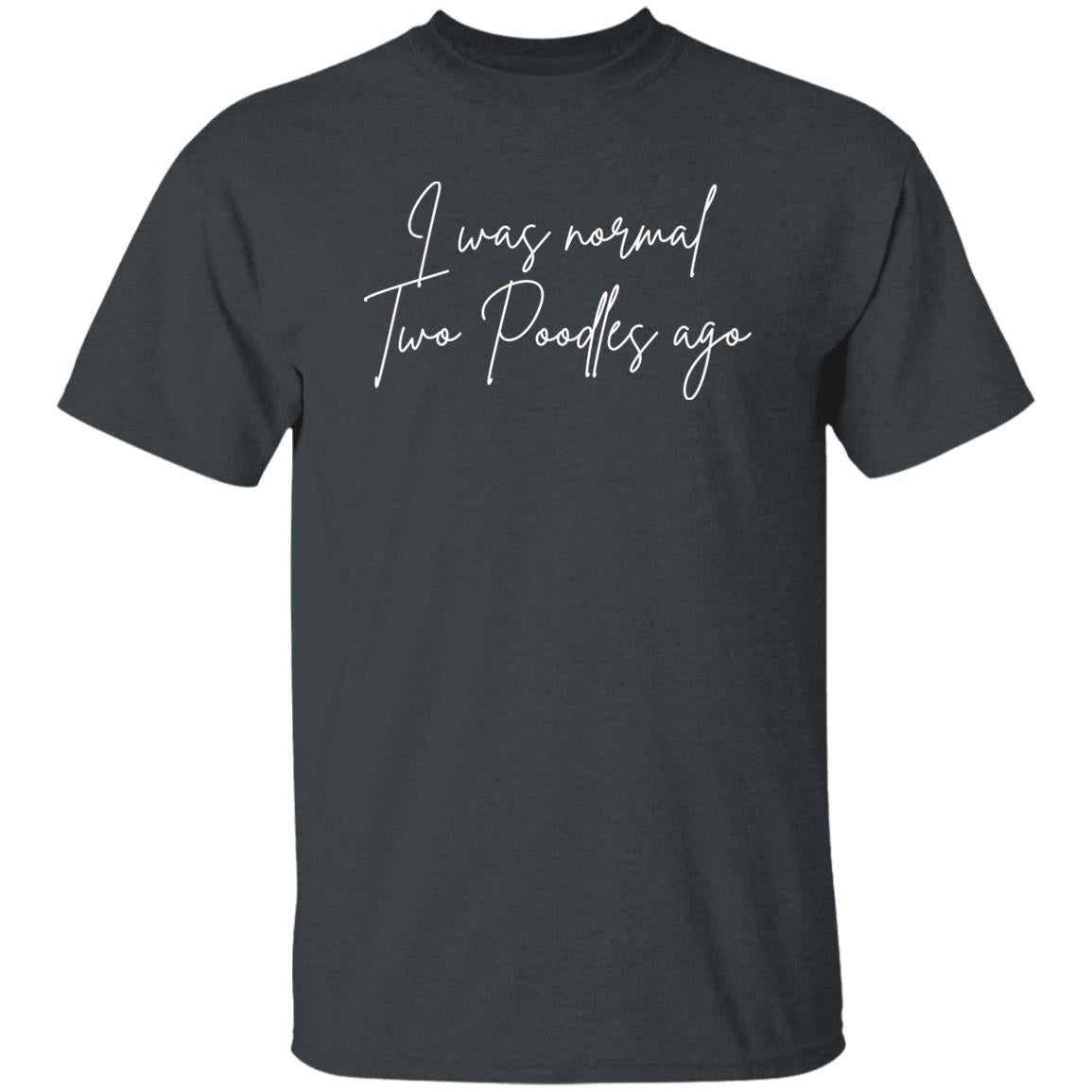 Poodles Owner Unisex Shirt I was normal two poodles ago Dark Heather-Dark Heather-Family-Gift-Planet