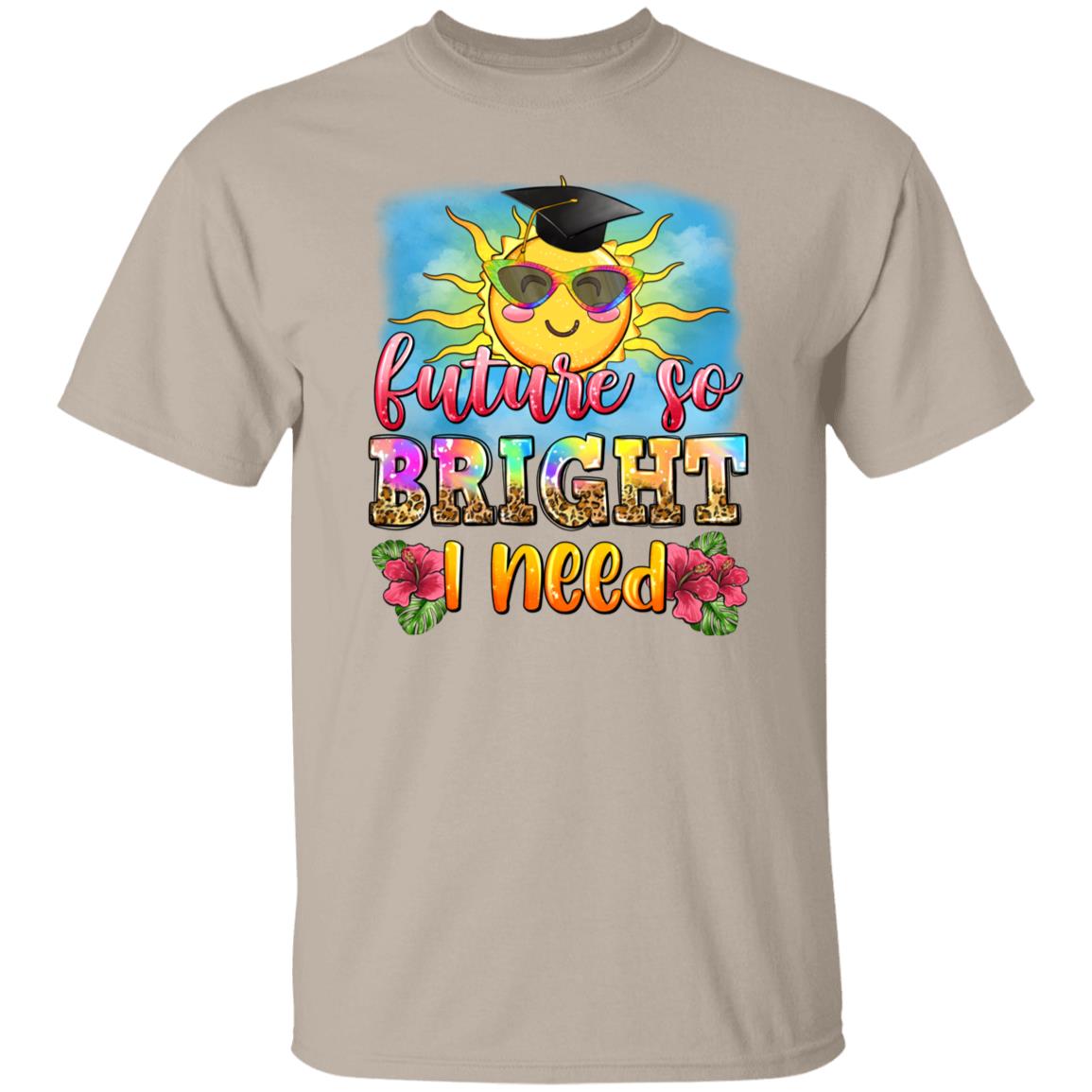 Graduation T-Shirt Future so bright i need Summer sunshine gift Unisex tee Sand White Sport Grey-Family-Gift-Planet