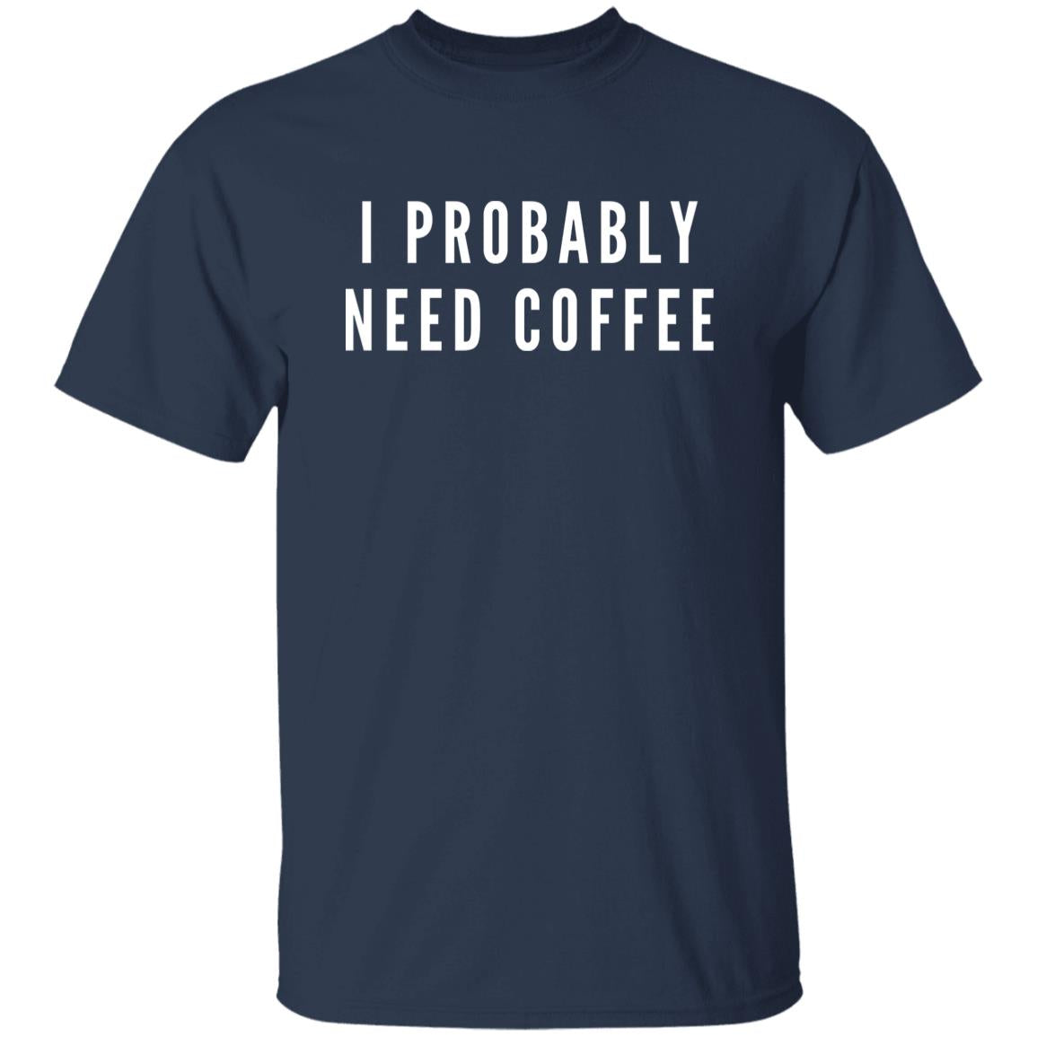 I probably need coffee Unisex Tshirt coffee fun tee Black Dark Heather Navy-Navy-Family-Gift-Planet