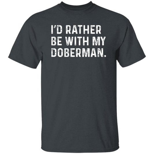 I'd rather be with my Doberman Unisex T-shirt Doberman owner tee Black Navy Dark Heather-Dark Heather-Family-Gift-Planet