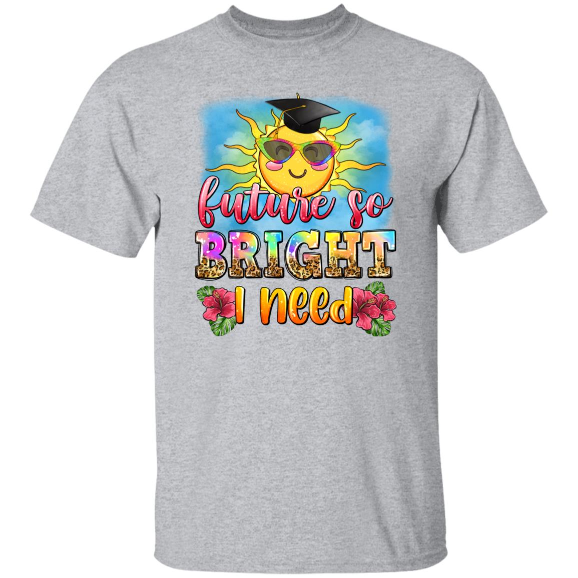 Graduation T-Shirt Future so bright i need Summer sunshine gift Unisex tee Sand White Sport Grey-Family-Gift-Planet