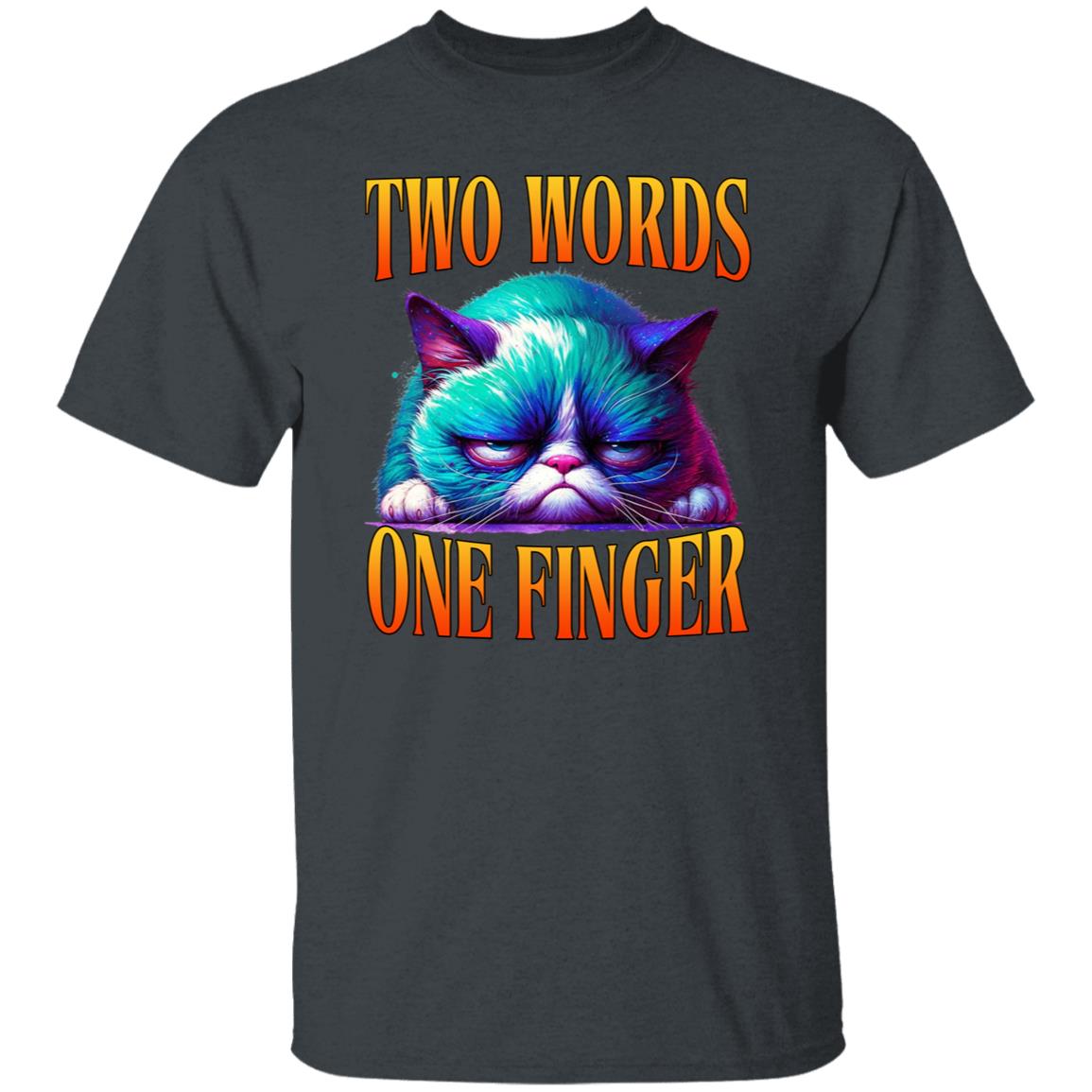 Two words one finger T-Shirt Grumpy cat Funny sarcastic Birthday gift Unisex tee Black Navy Dark Heather-Family-Gift-Planet