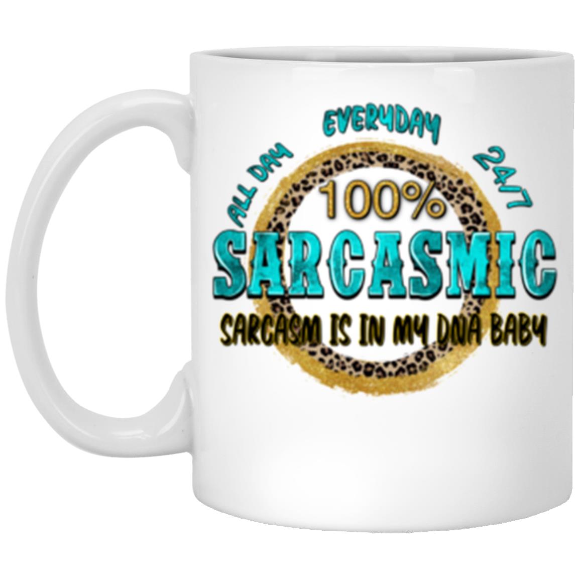 All day everyday 24/7 100% sarcasmic sarcasm 11oz White Mug gift funny sarcastic coffee mug-White-Family-Gift-Planet